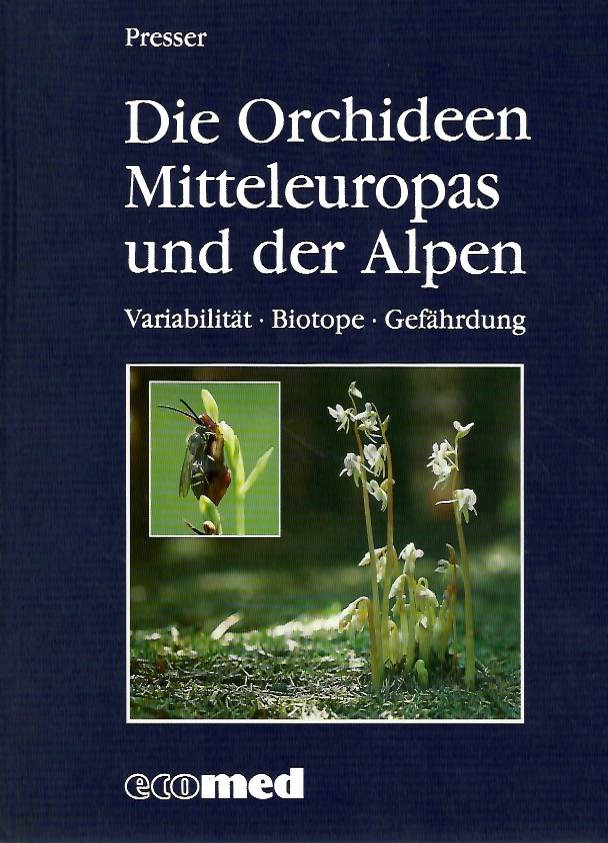 Presser, H. - Die Orchideen Mitteleuropas und der Alpen: Variabilitt - Biotope - Gerfhrdung