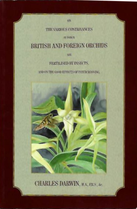 Darwin, Charles - The Various Contrivances by which Orchids are Fertilised by Insects