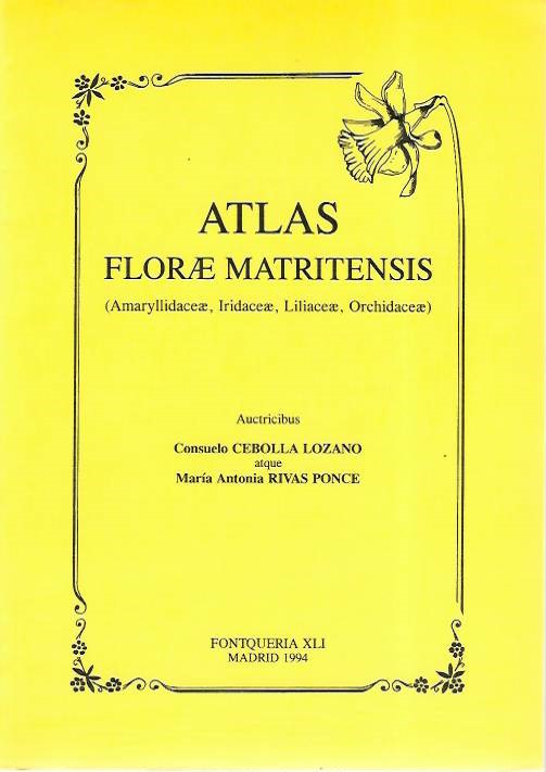 Cebolla Lozano, C; Rivas Ponce, M.A. - Atlas Florae Matritensis (Amaryllidaceae, Iridaceae, Liliaceae, Orchidaceae)