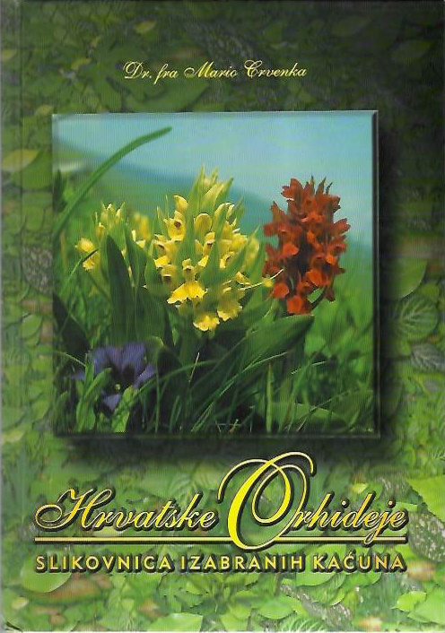 Crvenka, Mario - Hrvatske Orhideje: Slikovnica Izabranih Kacuna [Croatian Orchids]