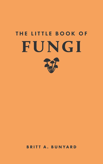 Bunyard, B.A. - The Little Book of Fungi