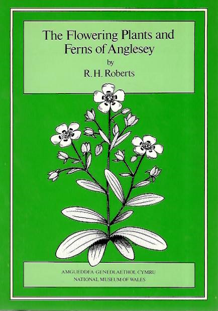 Roberts, R.H. - The flowering plants and ferns of Anglesey
