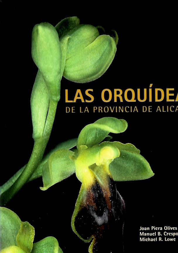 Piera Olives, J,; Crespo Villalba, M.B.; Lowe, M.R. - Las Orquideas de la Provincia de Alicante