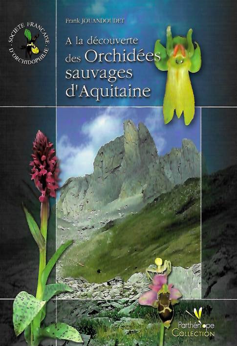 Jouandoudet, F. - A la decouverte des Orchidees sauvages d'Aquitaine