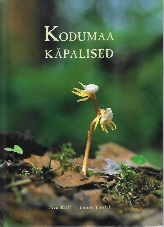 Kull, T.; Tuulik, T. - Kodumaa Kpalised [Homeland [Estonian] Orchids]