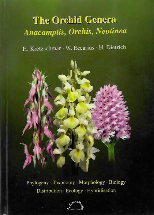 Kretzschmar, H.; Eccarius, W.; Dietrich, H. - The Orchid Genera <i>Anacamptis, Orchis,</i> and <i>Neotinea</i>: Phylogeny, Taxonomy, Morphology, Biology, Distribution, Ecology, and Hybridisation