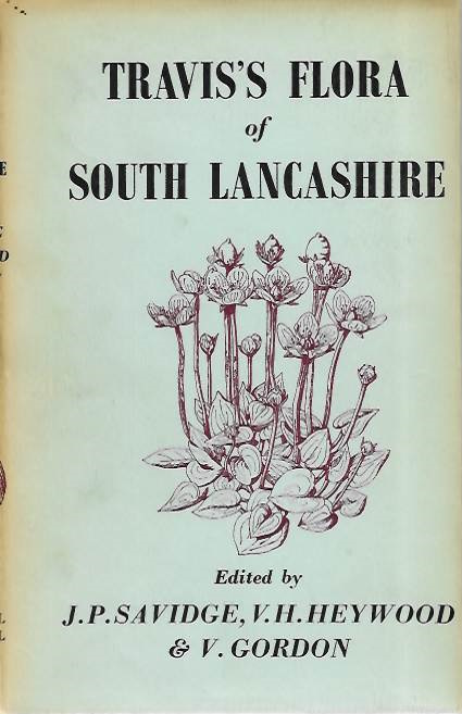 Savidge, J.P.; Heywood, V.H.; Gordon, V. (Eds) - Travis's Flora of South Lancashire