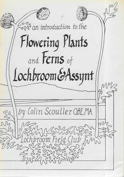 Scouller, C. - An Introduction to the Flowering Plants and Ferns of Lochbroom and Assynt