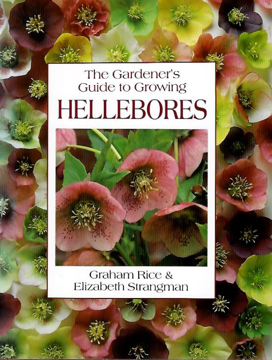 Rice, G.; Strangman, E. - The Gardener's Guide to Growing Hellebores