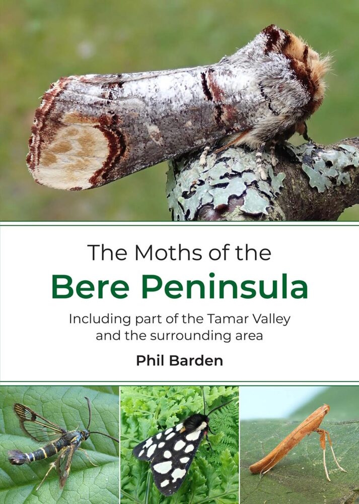 Barden, Phil - The Moths of the Bere Peninsula. Including part of the Tamar Valley and the surrounding area