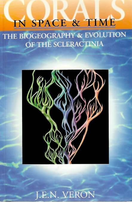 Veron, J.E.N. - Corals in Space and Time: The Biogeography and Evolution of the Scleractinia