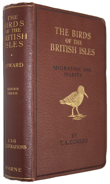 Coward, T.A. - The Birds of the British Isles. Third Series: Comprising Their Migration and Habits and Observation on our Rarer Visitants