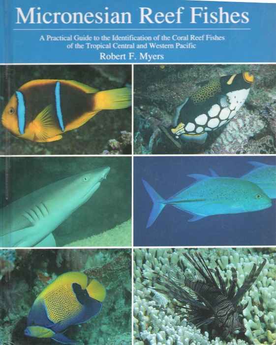 Myers, R.F. - Micronesian Reef Fishes: A Practical Guide to the Identification of the Coral Reef Fishes of the Tropical Central and Western Pacific