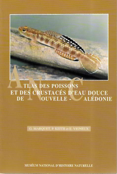 Marquet, G.; Kieth, P.; Vigneux, E. - Atlas des poissons et des crustacs (Dcapodes) d'eau douce de Nouvelle-Caldonie