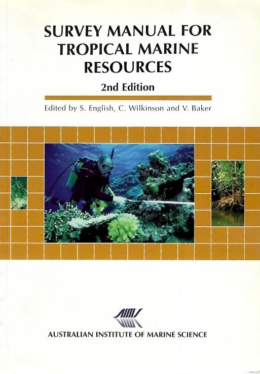English, S.; Wilkinson, C.; Baker, V. (Eds) - Survey Manual for Tropical Marine Resources