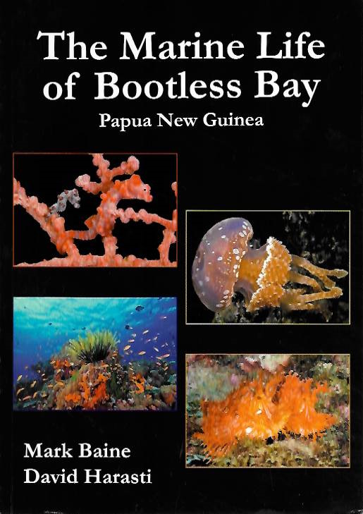 Baine, M.; Harasti, D. - The Marine Life of Bootless Bay, Papua New Guinea