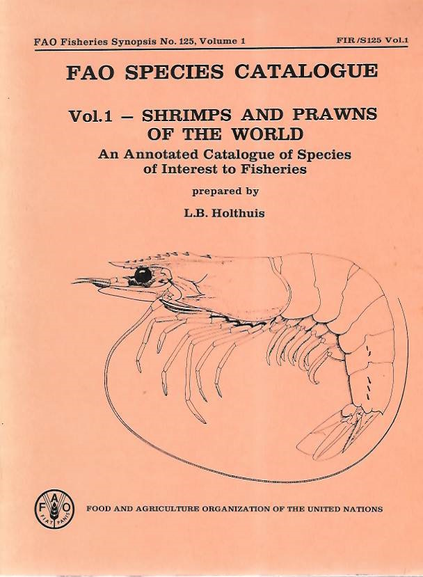 Holthuis, L.B. - FAO Species Catalogue. Vol. 1: Shrimps and Prawns of the World: An Annotated Catalogue of Species of Interest to Fisheries