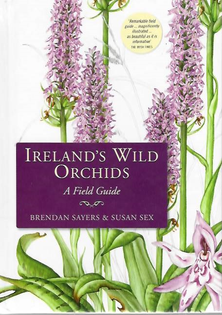 Sayers, Brendan; Sex, Susan - Ireland's Wild Orchids: A Field Guide