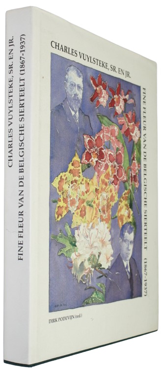 Podevijn, D. (Ed.) - Charles Vuylsteke, Sr. en Jr., Fine Fleur van de Belgische Sierteelt (1867-1937)
