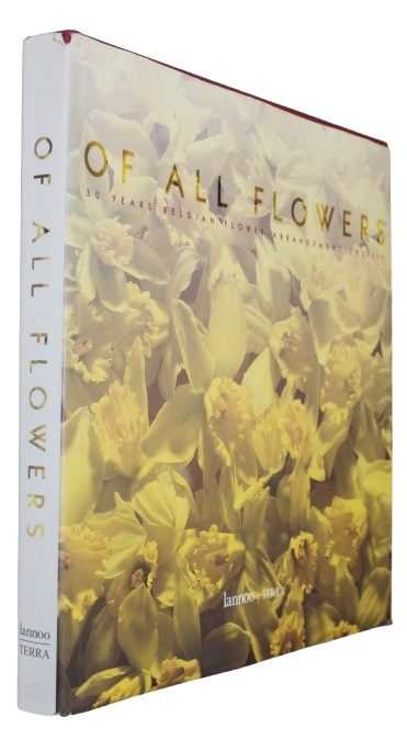 Ingelaere, M.; Joski, E.; De Vos, G. - Of All Flowers: 30 Years Belgian Flower Arrangement Society
