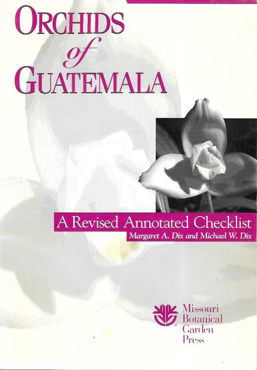 Dix, M.A.; Dix, M.W. - Orchids of Guatemala: A Revised Annotated Checklist