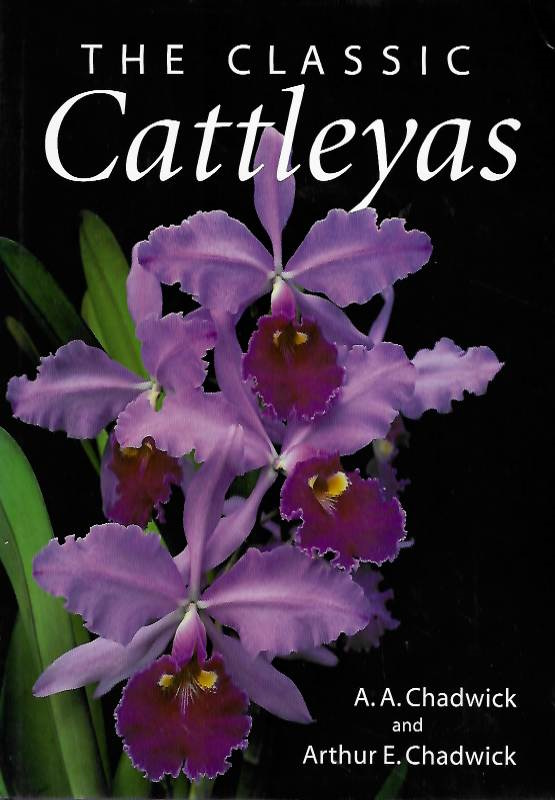 Chadwick, A.A.; Chadwick, A.E. - The Classic Cattleyas