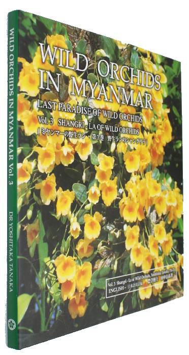 Tanaka, Y.; Yee, T.T. - Wild Orchids in Myanmar. Last Paradise of Wild Orchids. Vol. 3: Shangri-La of Wild Orchids