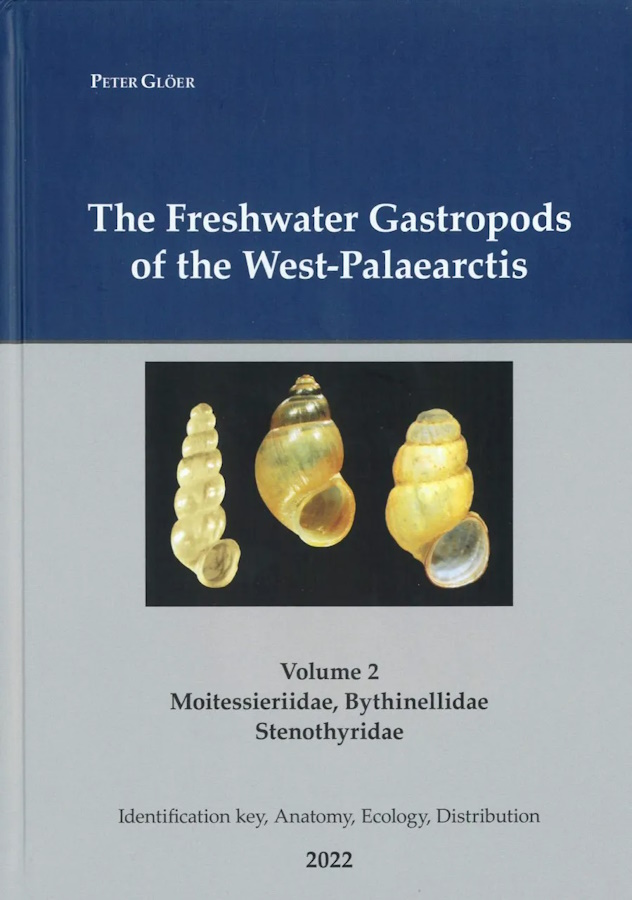 Gler, P. - The Freshwater Gastropods of the West-Palaearctis. Identification Key, Anatomy, Ecology, Distribution. Vol. II: Moitessieriidae, Bythinellidae, Stenothyridae