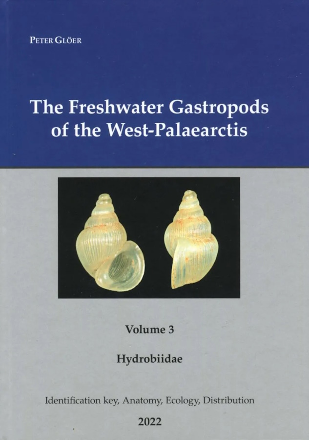 Glöer, P. - The Freshwater Gastropods of the West-Palaearctis. Identification Key, Anatomy, Ecology, Distribution. Vol. III: Hydrobiidae