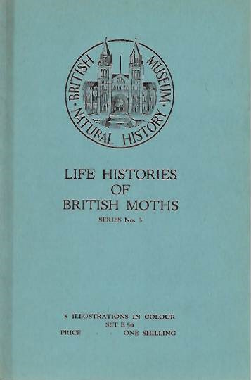 British Museum (Natural History); [Frohawk, F.W.] - Life Histories of British Moths. Series No. 3