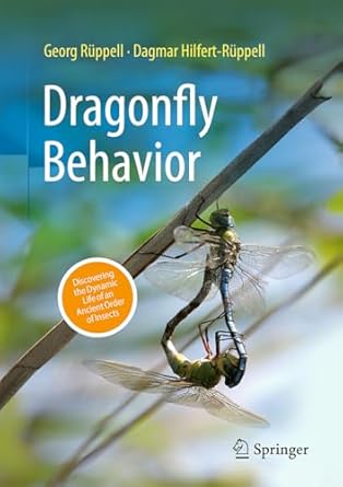 Rppell, G.; Hilfert-Rppell, D. - Dragonfly Behavior: Discovering the Dynamic Life of an Ancient Order of Insects