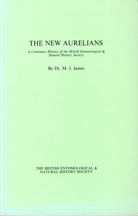 James, M.J. - The New Aurelians: A Centenary History of the British Entomological & Natural History Society