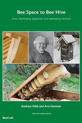Gibb, Andrew; Harman, Ann - Bee Space to Bee Hive