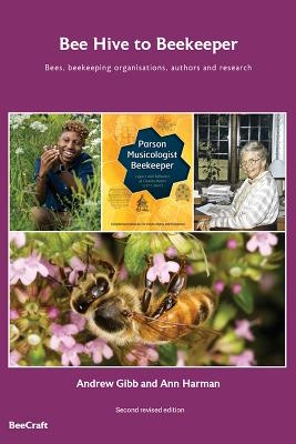 Gibb, Andrew; Harman, Ann - Bee Hive to Beekeeper