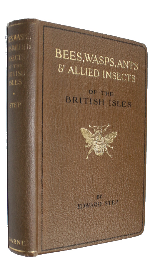 Step, E. - Bees, Wasps, Ants and Allied Insects of the British Isles