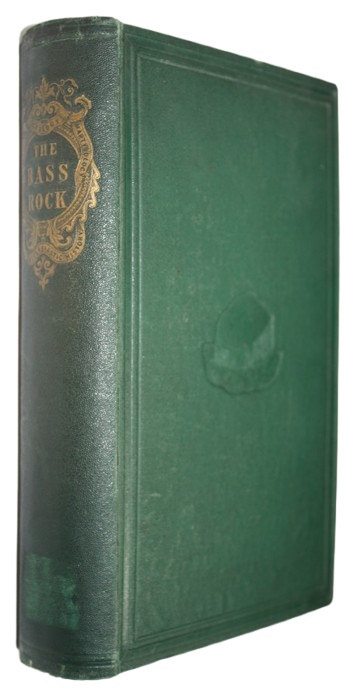 M'Crie, T.; Miller, H.; Anderson, J.; Fleming, J.; Balfour, J.H. - The Bass Rock: Its Civil and Ecclesiastical History, Geology, Martyrology, Zoology and Botany