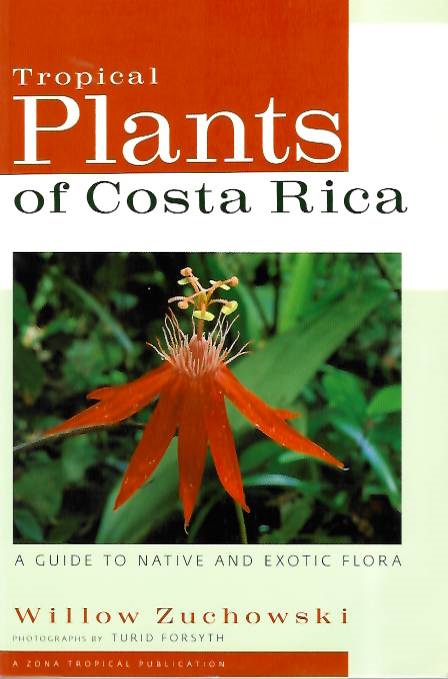 Zuchowski, W. - Tropical Plants of Costa Rica: A Guide to Native and Exotic Flora