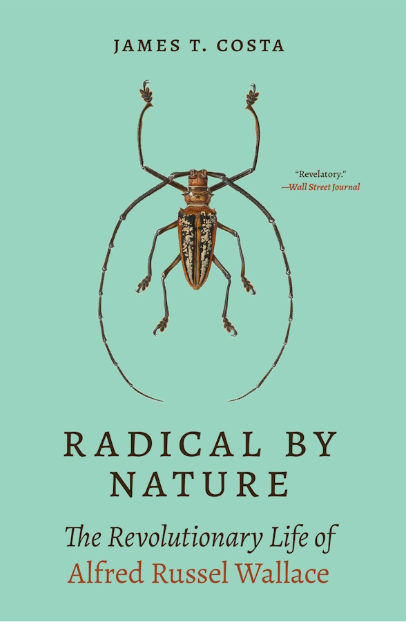 Costa, J.T. - Radical by Nature: The Revolutionary Life of Alfred Russel Wallace