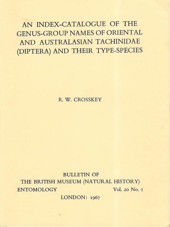 Crosskey, R.W. - An Index-Catalogue of the Genus-Group Names of Oriental and Australasian Tachinidae (Diptera) and their Type-Species