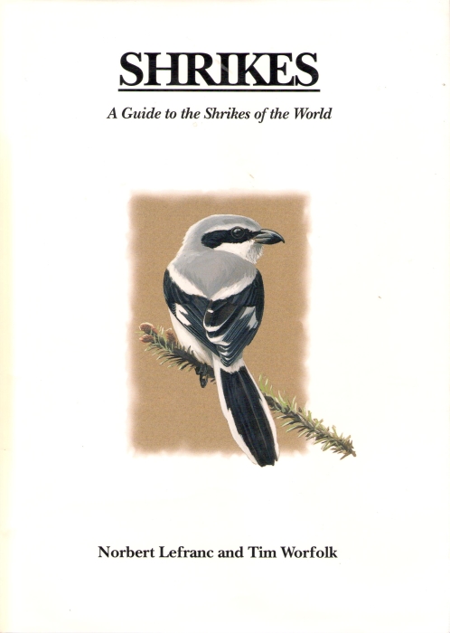 Lefranc, N.; Worfolk, T. - Shrikes. A Guide to the Shrikes of the World