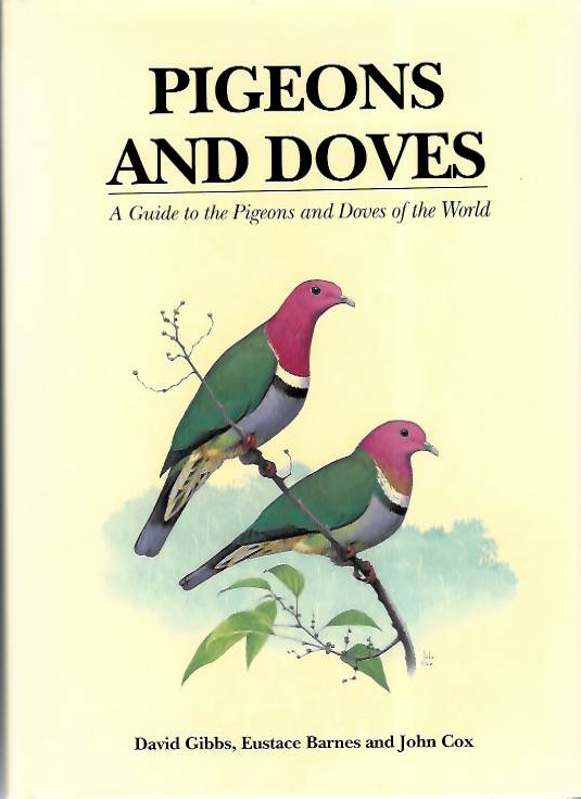 Gibbs, D.; Barnes, E.; Cox, J. - Pigeons and Doves: A Guide to the Pigeons and Doves of the World