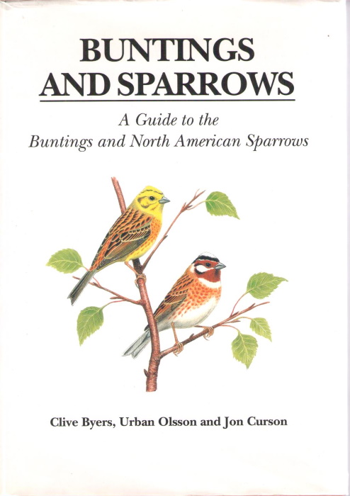 Byers, C.; Olsson, U.; Curson, J. - Buntings and Sparrows: A Guide to the Buntings and North American Sparrows