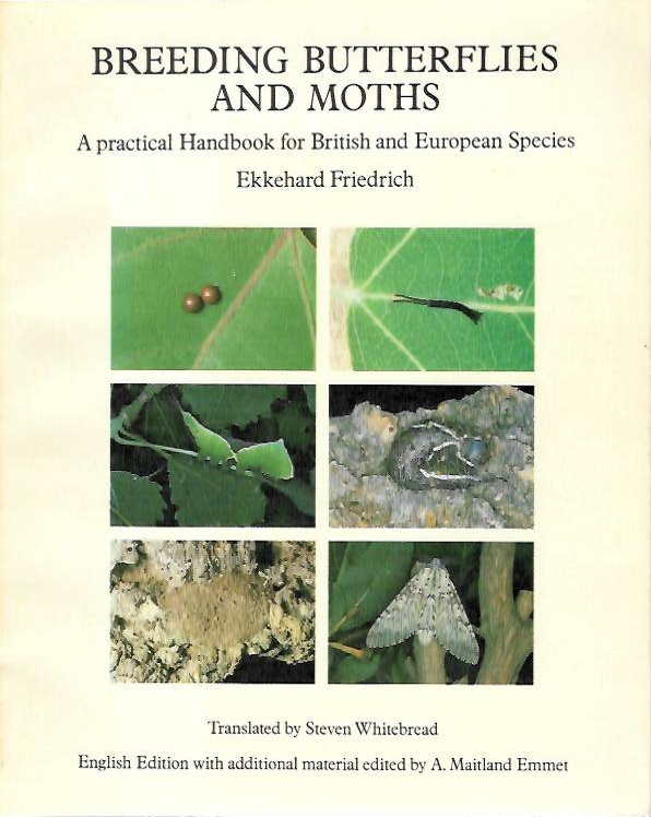 Friedrich, E.; Emmet, A.M. (Ed.) - Breeding Butterflies and Moths: A Practical Handbook for British and European Species
