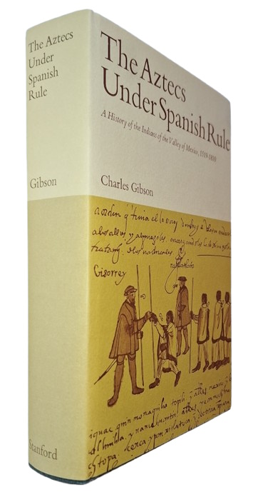 Gibson, Charles - The Aztecs under Spanish Rule: A History of the Indians of the Valley of Mexico, 1519-1810
