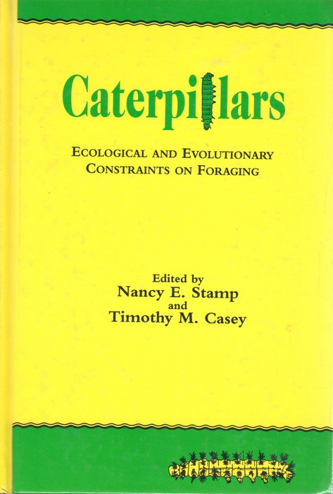 Stamp, N.E.; Casey, T.M. (Eds) - Caterpillars: Ecological and Evolutionary Constraints on Foraging