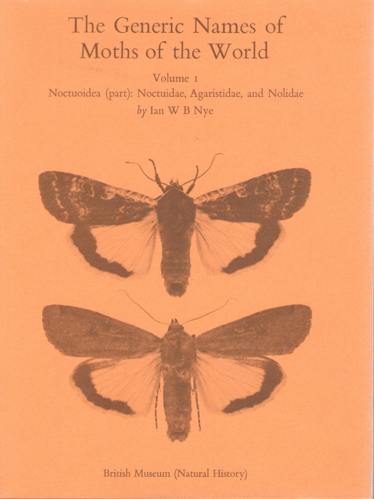 Nye, I.W.B. - The Generic Names of Moths of the World Vol.1 Noctuoidea (part): Noctuidae, Araristidae and Nolidae