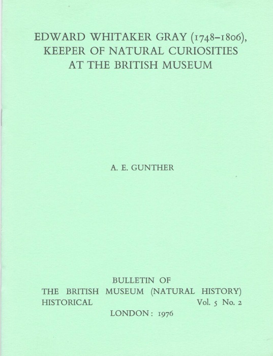 Gunther, A.E. - Edward Whitaker Gray (1748-1806), Keeper of Natural Curiosities at the British Museum