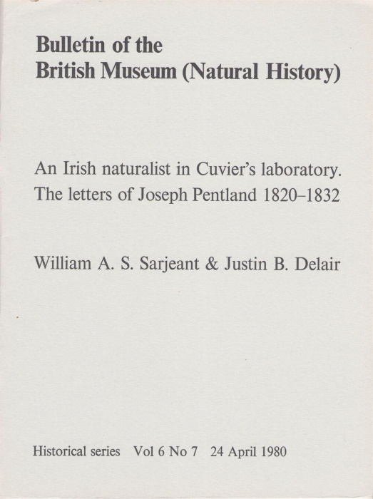 Sarjeant, W.A.S.; Delair, J.B. - An Irish Naturalist in Cuvier's Laboratory. The Letters of Joseph Pentland 1820-1832