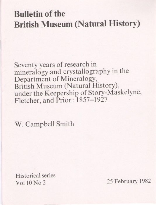 Smith, W.C. - Seventy Years of Research in Mineralogy and Crystallography in the Department of Mineralogy British Museum (Natural History), under the Keepership of Story-Maskelyne, Fletcher, and Prior: 1857-1927