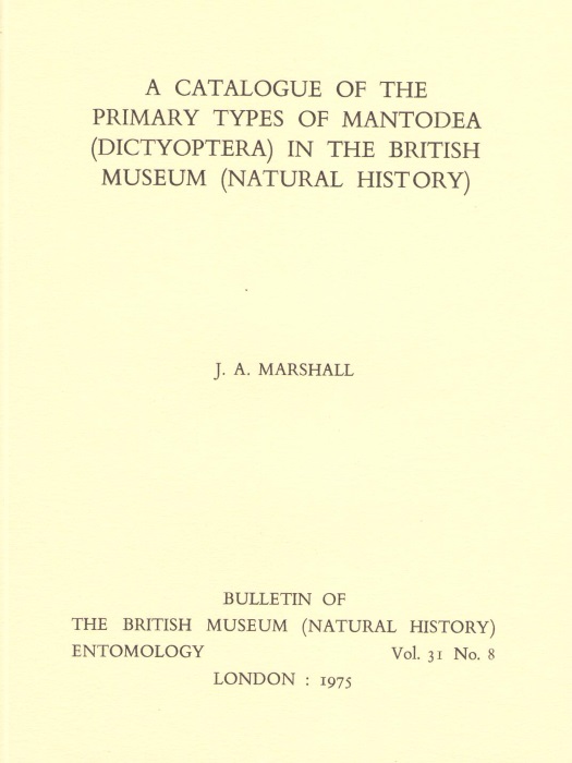 Marshall, J.A. - A Catalogue of the Primary Types of Mantodea (Dictyoptera) in the British Museum (Natural History